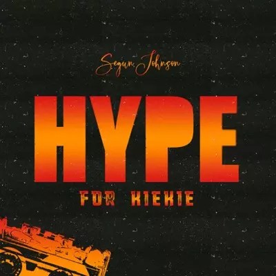 Segun Johnson - Hype For Kiekie